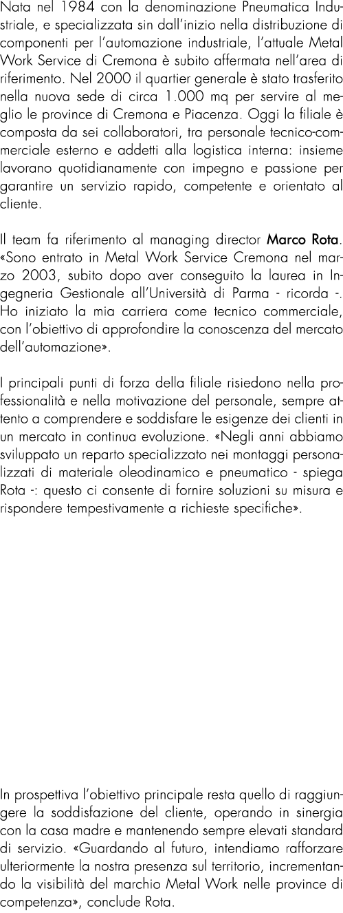 Nata nel 1984 con la denominazione Pneumatica Industriale, e specializzata sin dall’inizio nella distribuzione di com...
